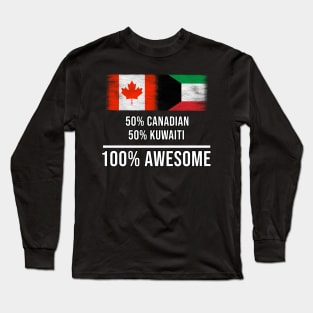 50% Canadian 50% Kuwaiti 100% Awesome - Gift for Kuwaiti Heritage From Kuwait Long Sleeve T-Shirt